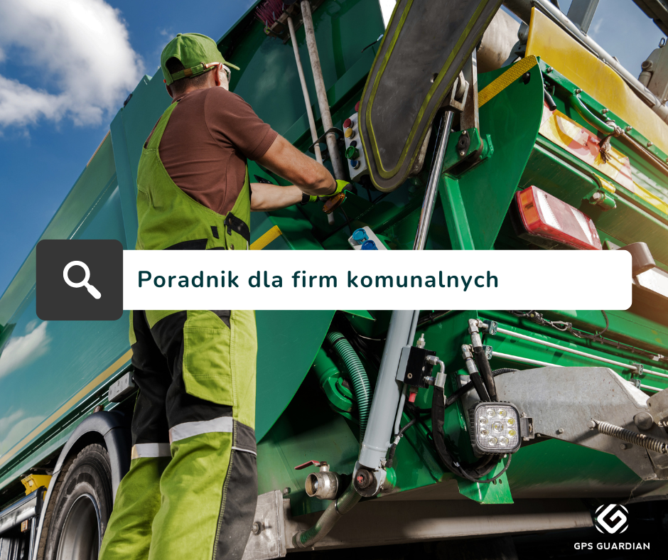 Monitoring GPS w firmie komunalnej: jak dokumentować wykonanie usług?