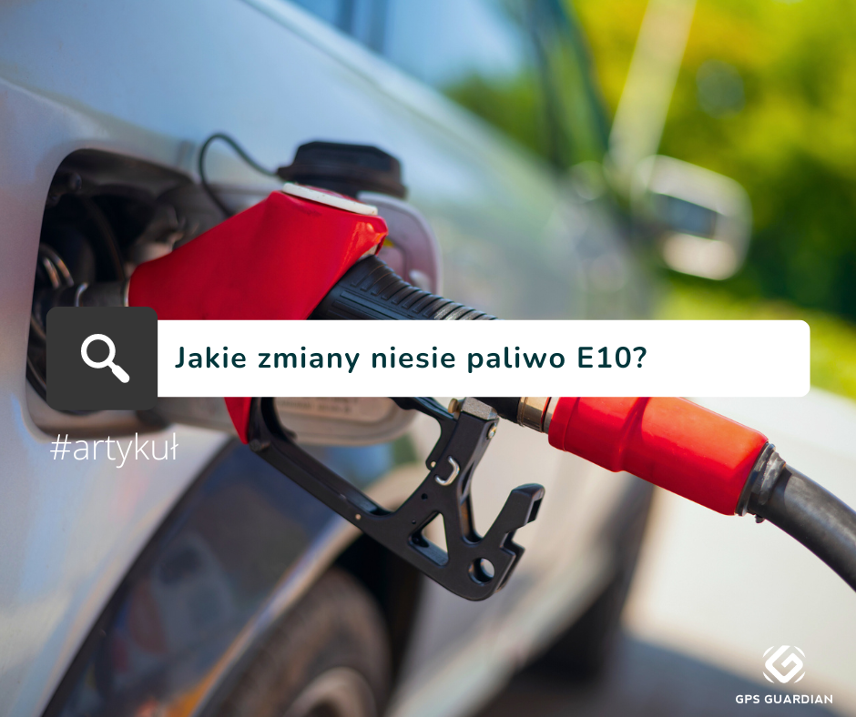 Benzyna E10 - czy musisz zacząć tankować nowym paliwem?