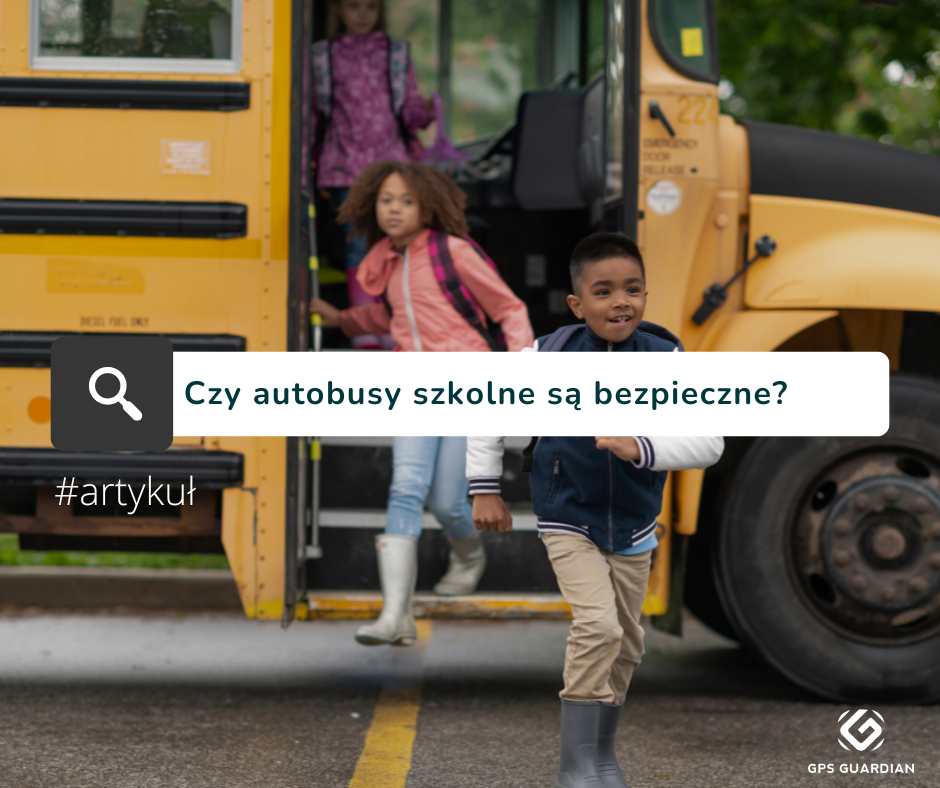 Czy autobusy szkolne są bezpieczne? Jak monitoring GPS zwiększa bezpieczeństwo.